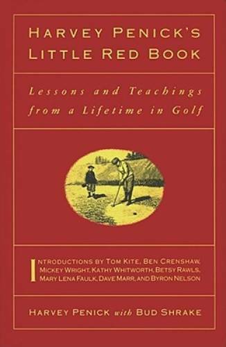 Harvey Penick’s Little Red Book: Lessons And Teachings From A Life – VERY GOOD