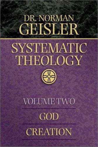 Systematic Theology, Vol. 2, God/Creation by Norman L. Geisler
