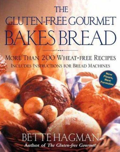 The Gluten-Free Gourmet Bakes Bread: More Than 200 Wheat-Free Recipes