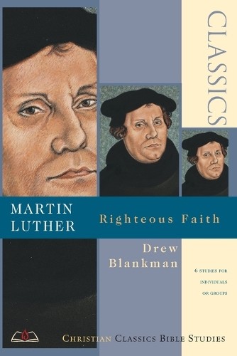 Martin Luther: Righteous Faith (Chri…, Blankman, Drew