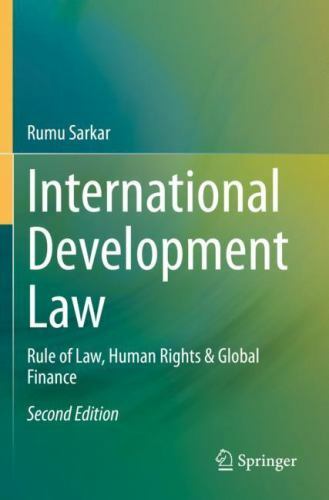 International Development Law: Rule of Law, Human Rights & Global Finance by