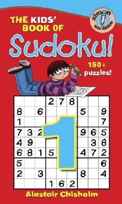 The Kids’ Book of Sudoku 1! – Alastair Chisholm, 1416917616, paperback