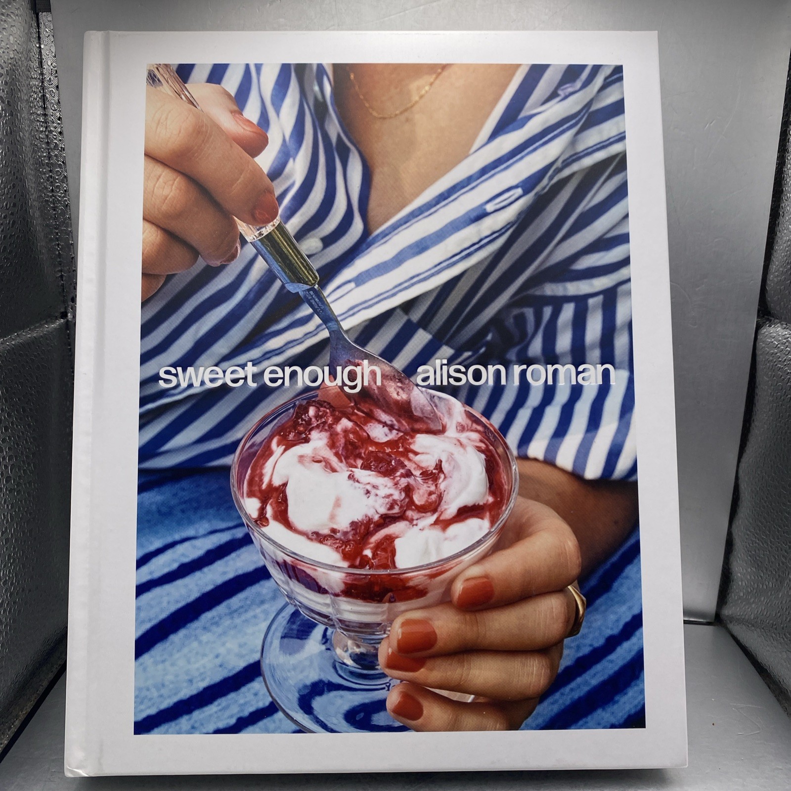Sweet Enough A Dessert Cookbook Alison Roman Excellent Condition Baking Recipes