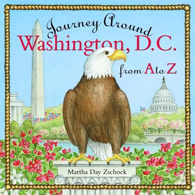 Journey Around Washington D.C. from A- 1889833622, Martha Day Zschock, hardcover