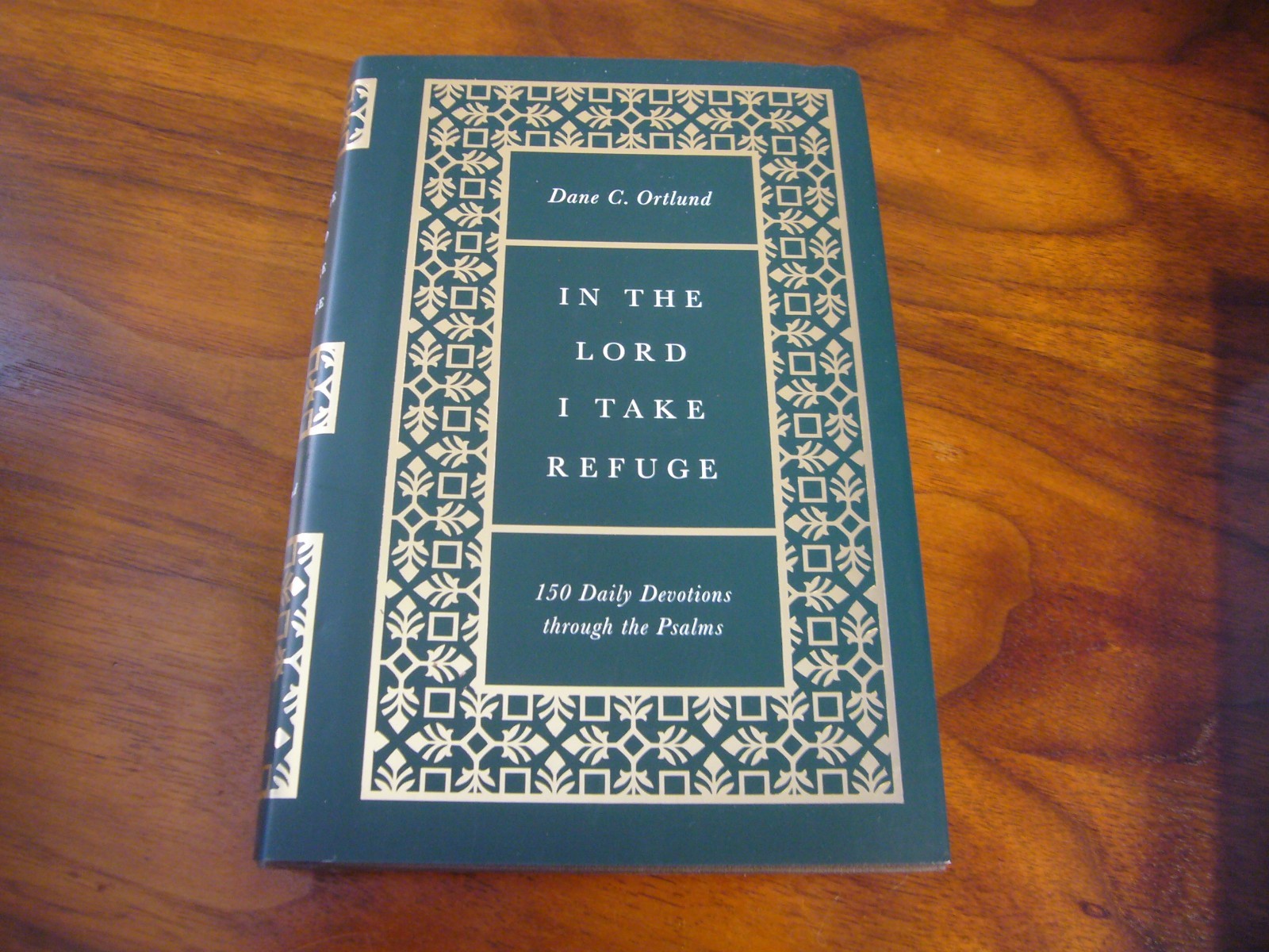 In the Lord I Take Refuge 150 Daily Devotions Through the Psalms Dane Ortlund HC