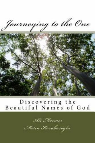 Journeying to the One: Discovering the Beautiful Names of God by Mermer, Ali,…
