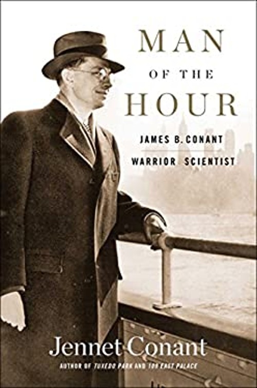 Man of the Hour : James B. Conant, Warrior Scientist Hardcover Je