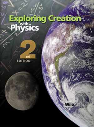 Exploring Creation with Physics 2nd Edition, – Hardcover, by Jay L. Wile – Good