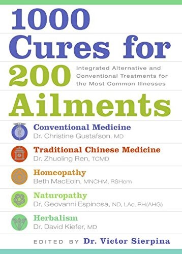 1000 Cures for 200 Ailments: Integrated Alternative and Conventional Treatme…