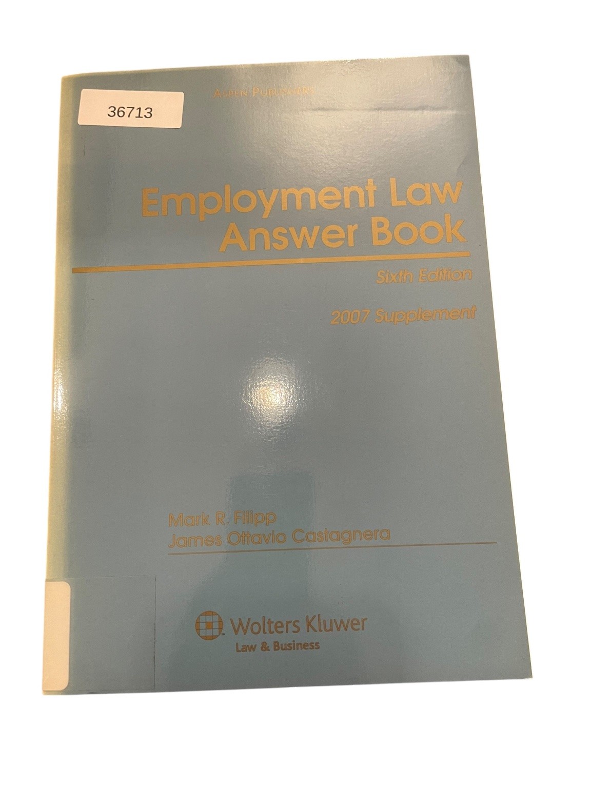 Employment Law Answer Book 2007 Supplement Filipp Castagnera Wolters Kluwer