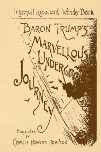 Baron Trump’s Marvellous Underground Journey