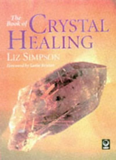 The Book of Crystal Healing (A Gaia original) By LIZ SIMPSON
