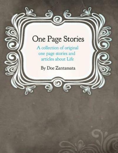 One Page Stories: A Collection Of Original One Page Stories And Articles Ab…