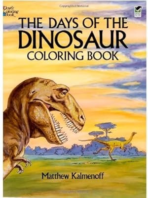 The Days of the Dinosaur Coloring Book (Dover Nature Coloring Book), Kalmenoff,