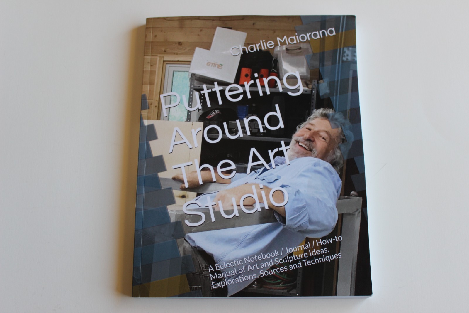 Puttering Around The Art Studio A Eclectic Notebook Charlie Maiorana PB 2019