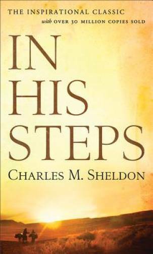 In His Steps – Mass Market Paperback By Sheldon, Charles M. – GOOD