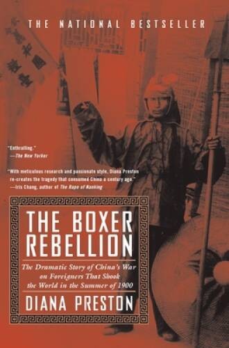 The Boxer Rebellion: The Dramatic Story of China’s War on Foreigners that – GOOD