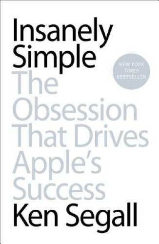 Insanely Simple: The Obsession That Drives Apple’s Success – Paperback – GOOD