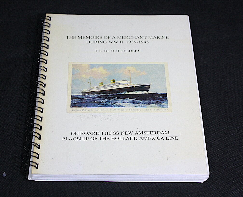 Memoirs of a Merchant Marine WWII 1939-45 by F.L. Dutch Eylders SS New Amsterdam