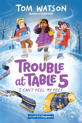 Trouble at Table 5 #4: I Can’t Feel My Feet by Watson, Tom