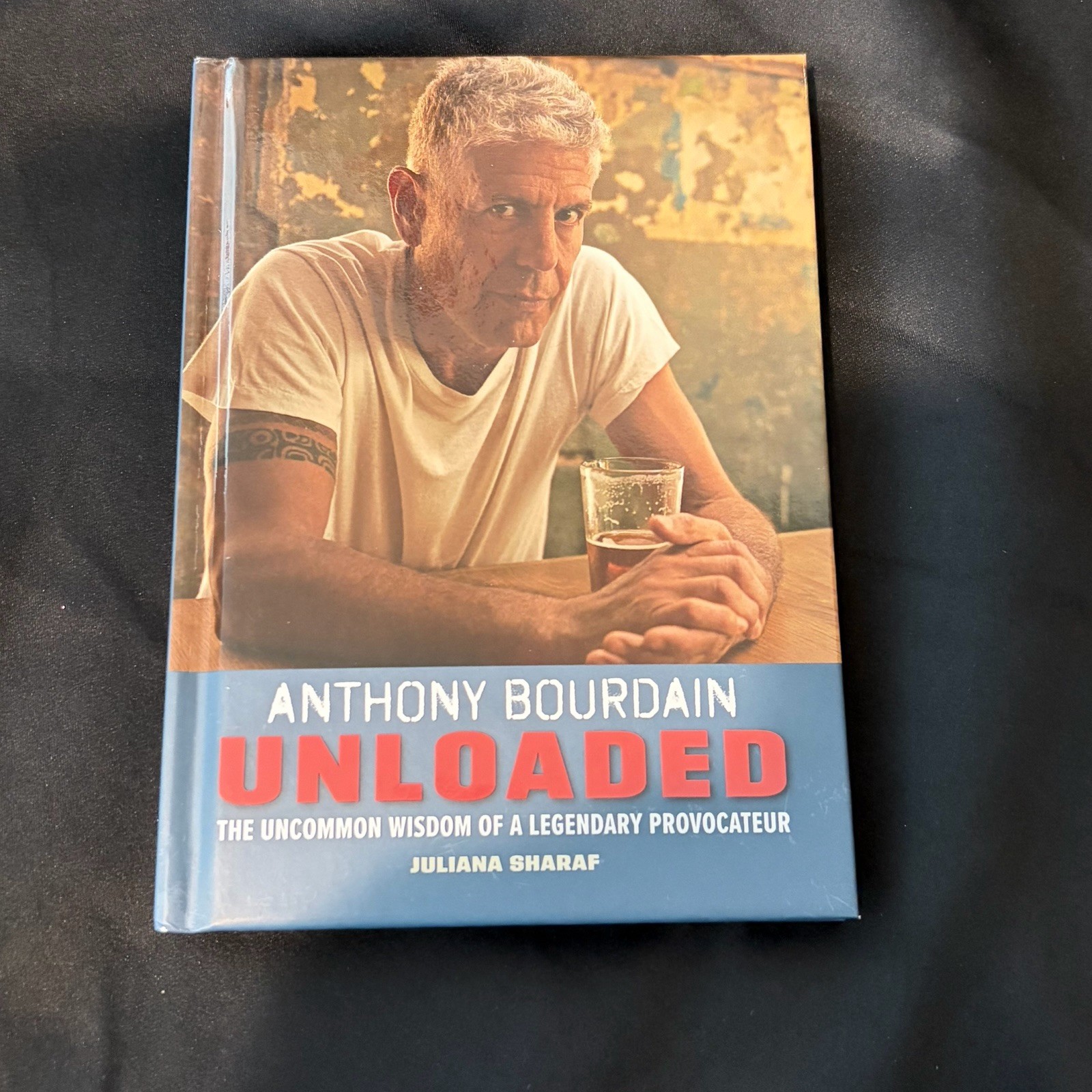 Anthony Bourdain Unloaded Juliana Sharaf Hardcover 2019 Illustrated