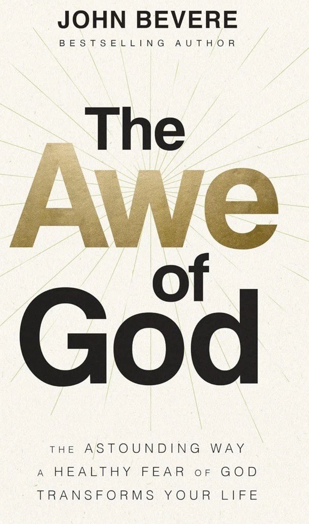 Awe of God : The Astounding Way a Healthy Fear of God