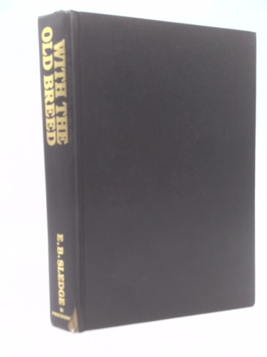 With the Old Breed: At Peleliu and Okinawa by E.B. Sledge