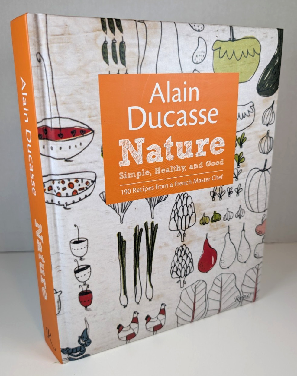 Alain Ducasse Nature : Simple, Healthy, and Good by Christophe Saintagne HC