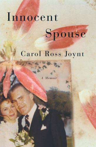 Innocent Spouse: A Memoir by Carol Ross Joynt