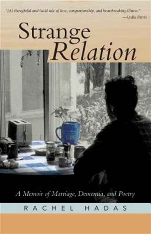 Strange Relation : A Memoir of Marriage, Dementia, and Poetry, Paperback by H…