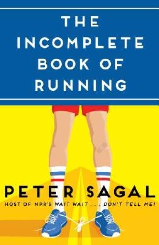 The Incomplete Book of Running – Hardcover By Sagal, Peter – ACCEPTABLE