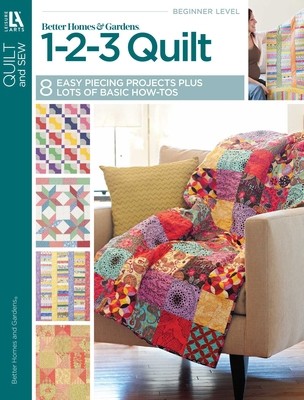 Better Homes and Gardens 1-2-3 Quilt: 8 Easy Piecing Projects Plus Lots of…