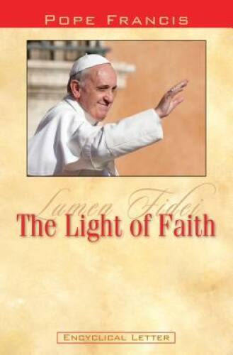 Lumen Fidei: The Light of Faith – Paperback By Pope Francis – GOOD
