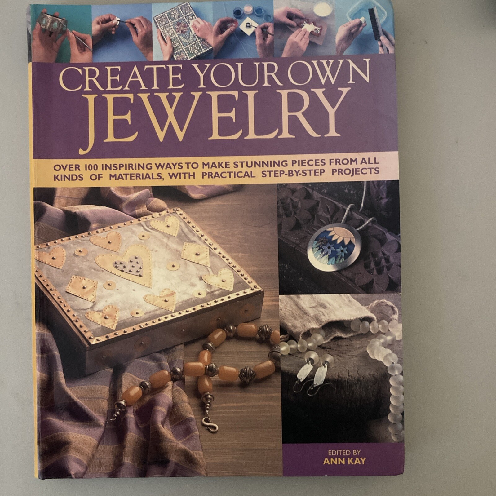 Create Your Own Jewelry : Over 100 Inspiring Ways to Make Stunning Pieces…