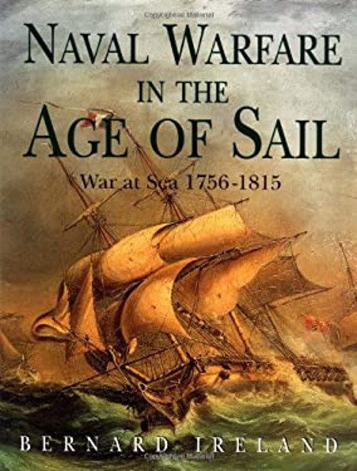 Naval Warfare in the Age of Sail Hardcover Bernard Ireland
