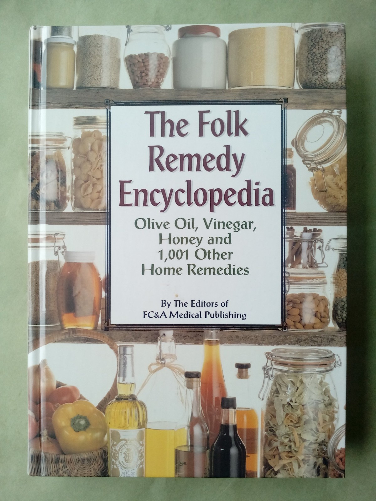The Folk Remedy Encyclopedia – Olive Oil, Vinegar, Honey And 1,001 Other Hom…