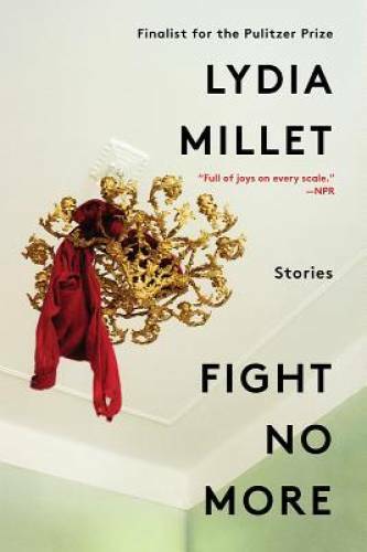 Fight No More: Stories – Hardcover By Millet, Lydia – GOOD