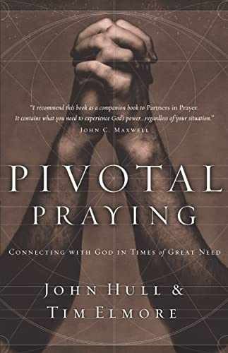 Pivotal Praying: Connecting with God in – Paperback, by Hull John; Elmore – Good