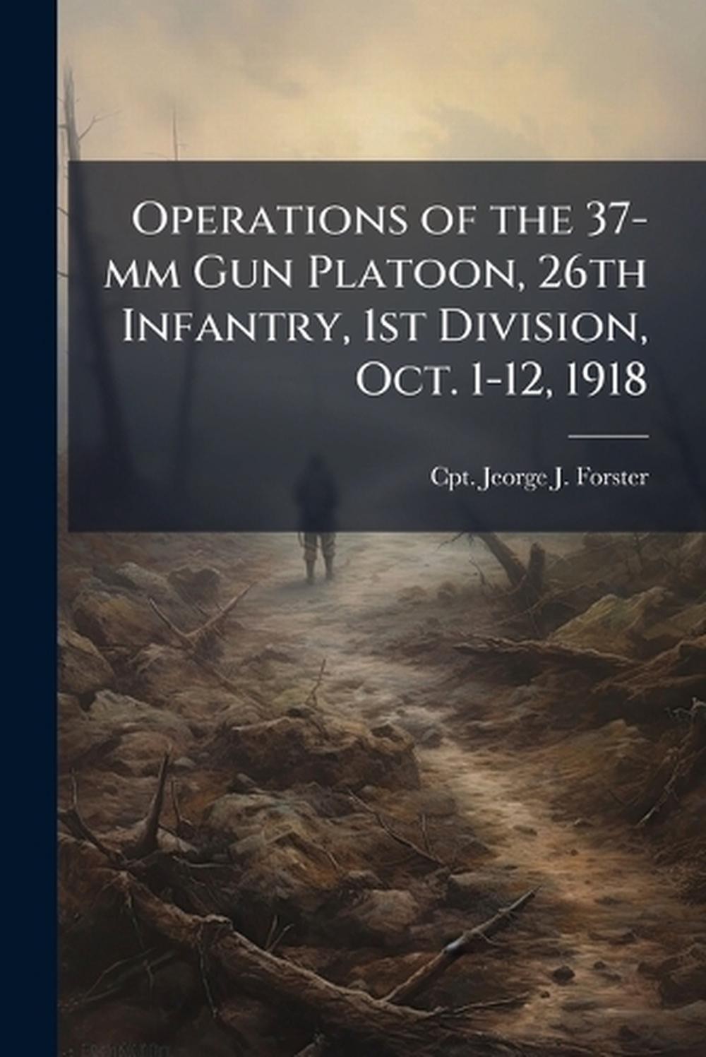 Operations of the 37-mm Gun Platoon, 26th Infantry, 1st Division, Oct. 1-12, 191