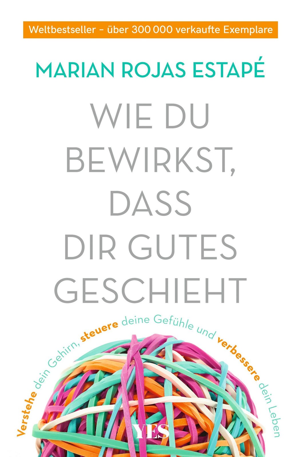 Wie du bewirkst, dass dir Gutes geschieht, Marian Rojas Estapé