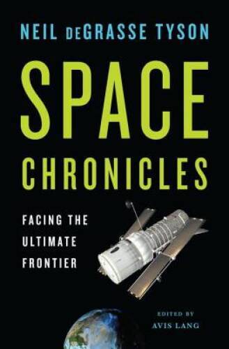 Space Chronicles: Facing the Ultimate Frontier – Hardcover – GOOD