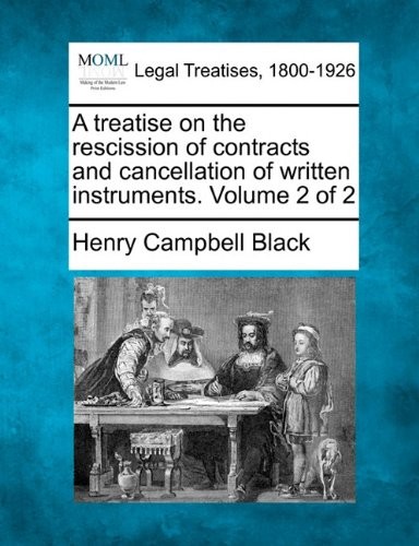 A TREATISE ON THE RESCISSION OF CONTRACTS AND CANCELLATION By Henry Campbell