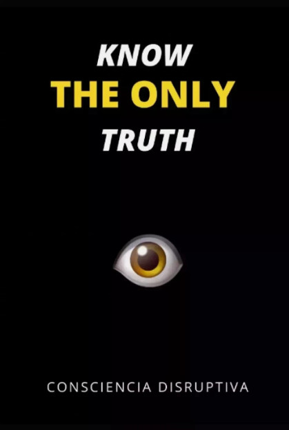 Know the Only Truth by Consciencia Disruptiva, Paperback New Book