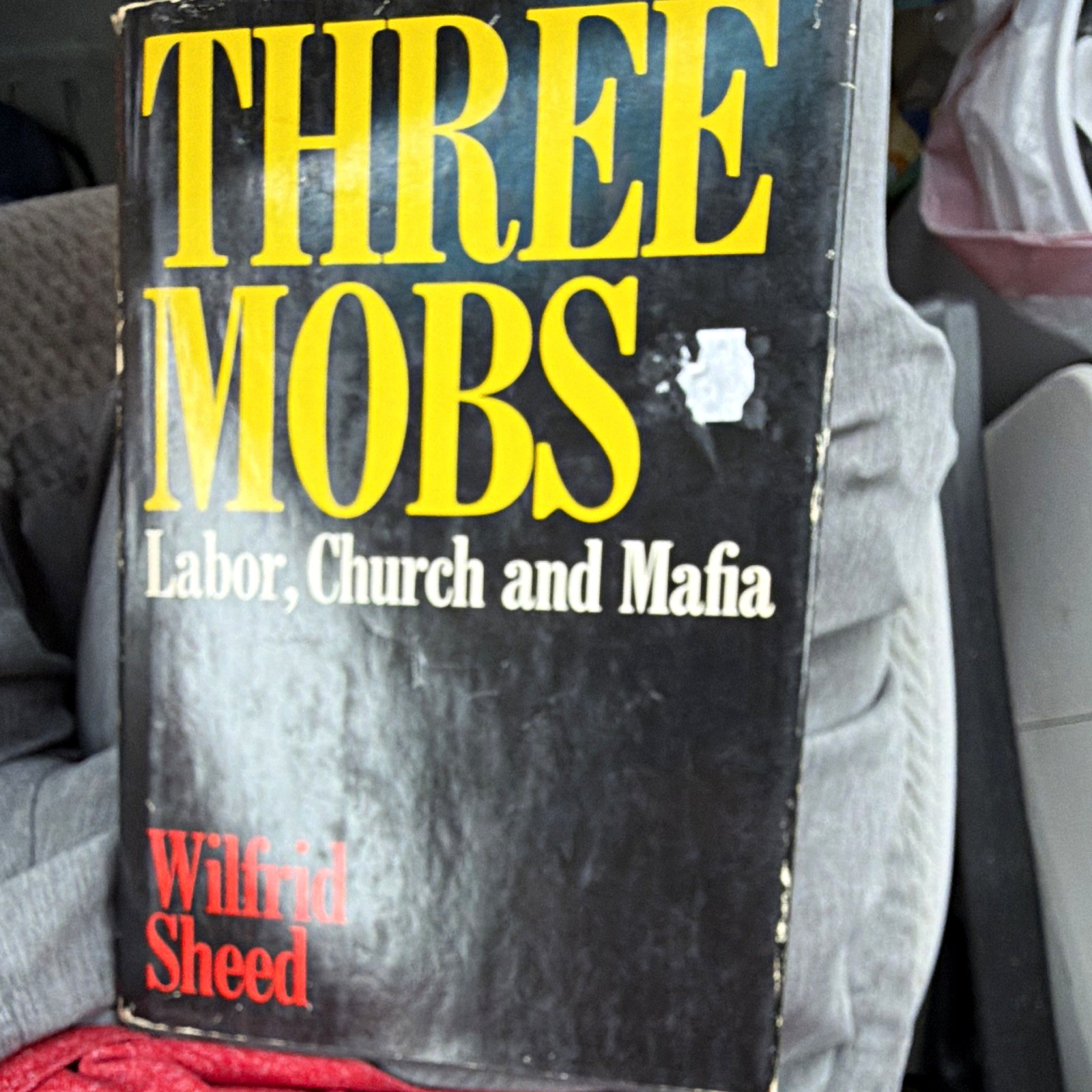 Wilfrid Sheed Three Mobs: Labor, Church and Mafia HC Sheed & Ward 1974 DJ