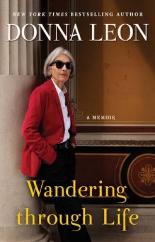 Wandering through Life: A Memoir – Hardcover By Leon, Donna – VERY GOOD