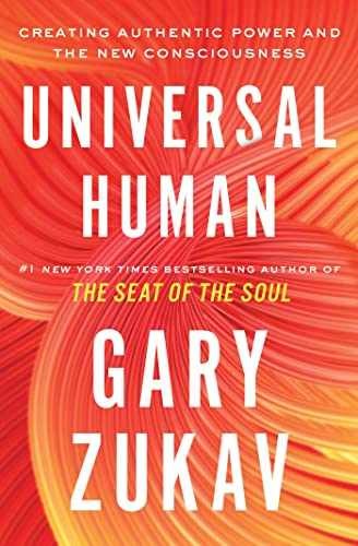 Universal Human: Creating Authentic – Hardcover, by Zukav Gary – Very Good b
