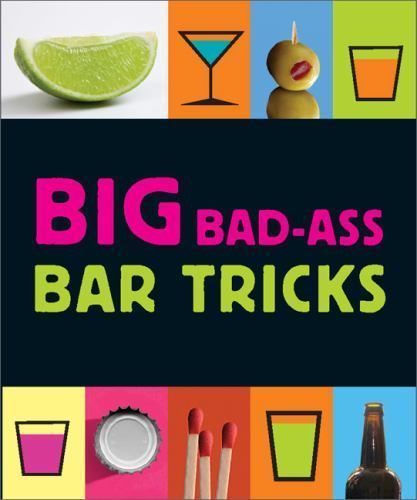 Big Bad-Ass Bar Tricks by Jordana Tusman (2010, Hardcover)