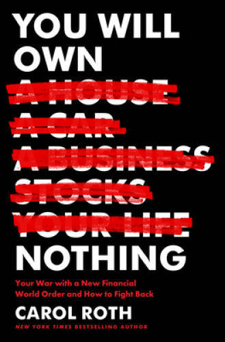 You Will Own Nothing: Your War with a New Financial World Order and How t – GOOD