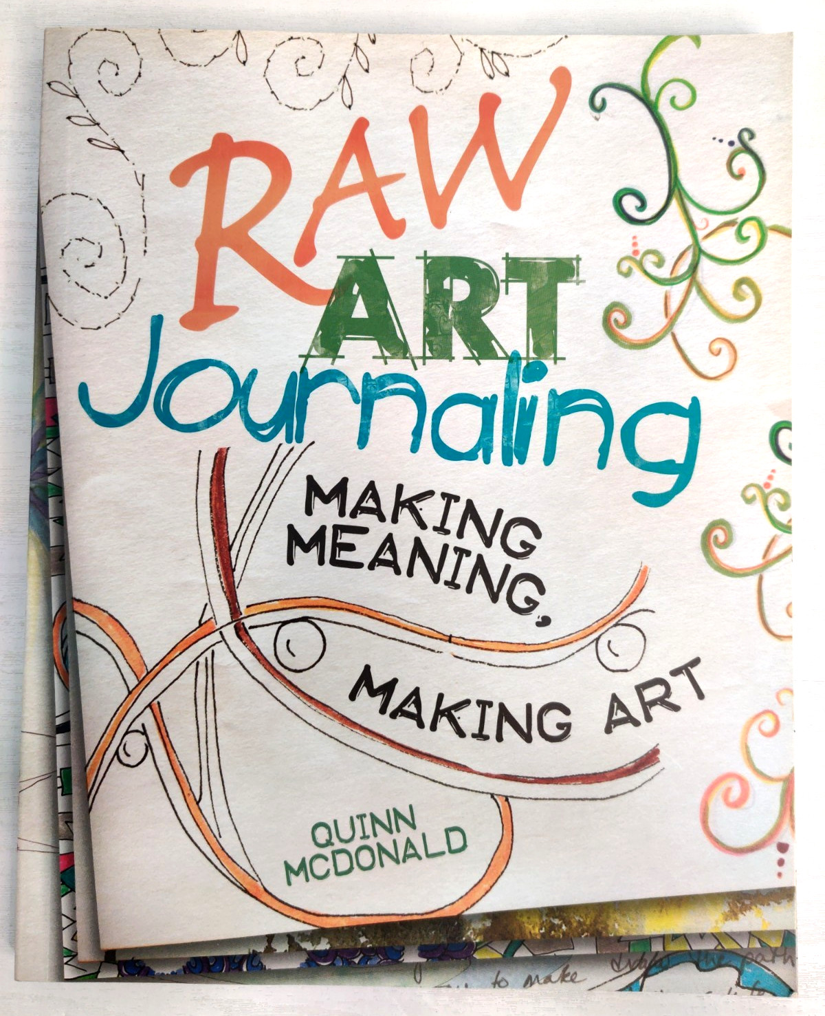 Raw Art Journaling Making Meaning Making Art by Quinn McDonald North Light Books