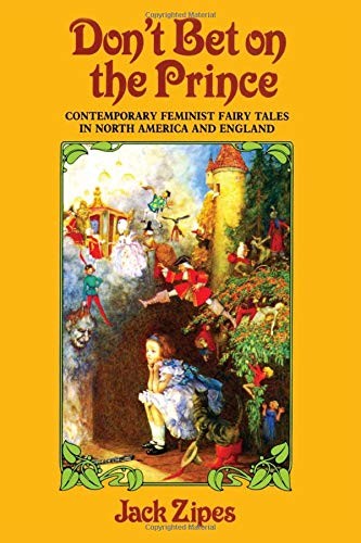 Don’t Bet on the Prince: Contemporary Feminist Fairy Tales in North America and